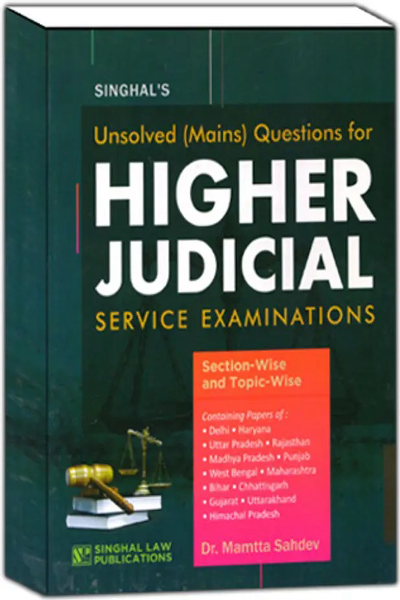 SINGHAL’S UNSOLVED (MAINS) QUESTION FOR HIGHER JUDICIAL SERVICE EXAMINATIONS Edition 2025  (Paperback, MAMTTA SAHDEV)